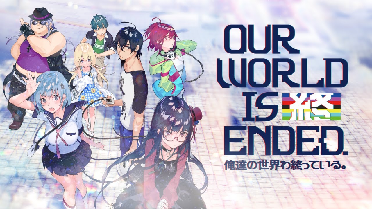 Our World Is Ended- Ore-tachi no Sekai wa Owatteiru